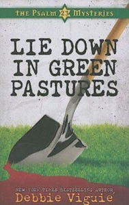 Title: Lie Down in Green Pastures: The Psalm 23 Mysteries #3, Author: Debbie Viguié