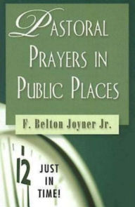 Title: Just in Time! Pastoral Prayers in Public Places, Author: F. Belton Joyner