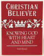 Christian Believer Study Manual: Knowing God with Heart and Mind