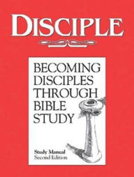 Title: Disciple I Becoming Disciples Through Bible Study: Study Manual: Second Edition, Author: Richard B. Wilke