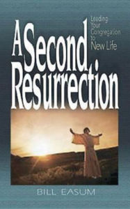 Title: A Second Resurrection: Leading Your Congregation to New Life, Author: Bill Easum