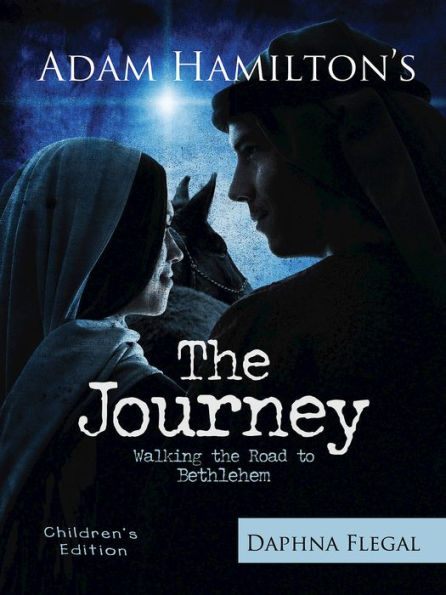 The Journey Children's Edition: Walking the Road to Bethlehem