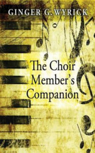 Title: The Choir Member's Companion, Author: Ginger Wyrick