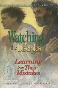 Title: Watching the Disciples - eBook [ePub]: Learning from Their Mistakes, Author: Mary Jane Gorman