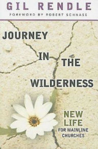 Title: Journey in the Wilderness: New Life for Mainline Churches, Author: Gil Rendle