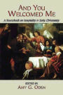 And You Welcomed Me: A Sourcebook on Hospitality in Early Christianity