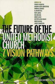 Title: The Future of the United Methodist Church: 7 Vision Pathways, Author: Scott J. Jones