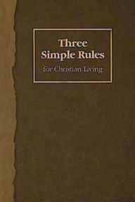 Title: Three Simple Rules for Christian Living: A Six-Week Study for Adults, Author: Jeanne Torrence Finley