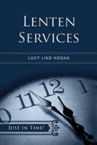 Title: Just in Time! Lenten Services, Author: Lucy Lind Hogan