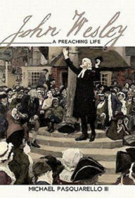 Title: John Wesley: A Preaching Life, Author: Michael Pasquarello