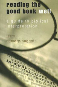 Title: Reading the Good Book Well: A Guide to Biblical Interpretation, Author: Jerry Camery-Hoggatt