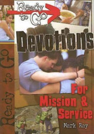 Title: Ready-to-Go Devotions for Mission and Service, Author: Mark Ray