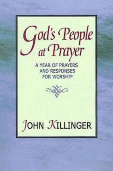 God's People at Prayer: A Year of Prayers and Responses for Worship