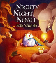 Title: Nighty Night Noah, Author: Molly Schaar Idle