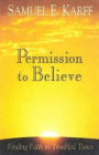 Permission to Believe: Finding Faith in Troubled Times