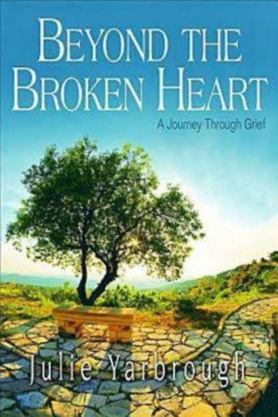 Beyond the Broken Heart: Participant Book: A Journey Through Grief