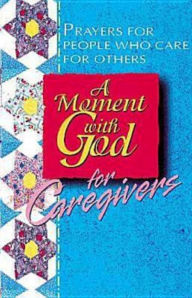 Title: A Moment with God for Caregivers, Author: Becky Fish