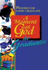 Title: A Moment with God for Graduates, Author: Maribeth Walker