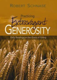 Title: Practicing Extravagant Generosity: Daily Readings on the Grace of Giving, Author: Robert Schnase