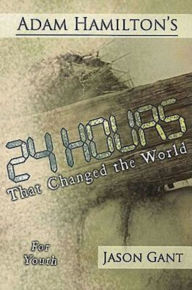 Title: 24 Hours That Changed the World for Youth, Author: Adam Hamilton