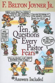 Title: Ten Questions Every Pastor Fears, Author: F. Belton Joyner JR.