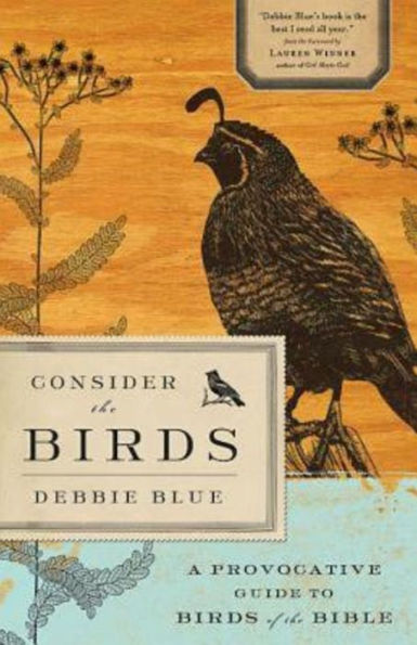 Consider the Birds: A Provocative Guide to Birds of the Bible