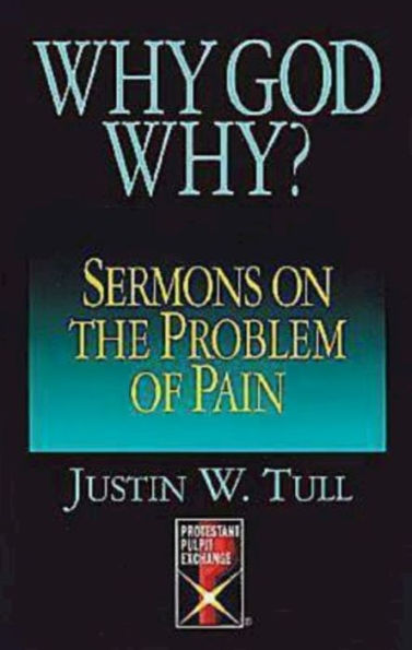 Why God Why?: Sermons on the Problem of Pain