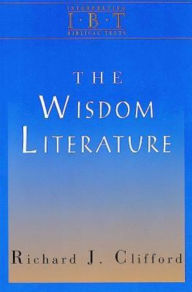 Title: The Wisdom Literature: Interpreting Biblical Texts Series, Author: Richard J. Clifford