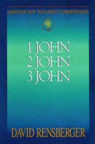 Title: 1 John, 2 John, 3 John: Abingdon New Testament Commentaries, Author: David Rensberger