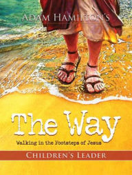 Title: The Way: Children's Leader Guide, Author: Adam Hamilton