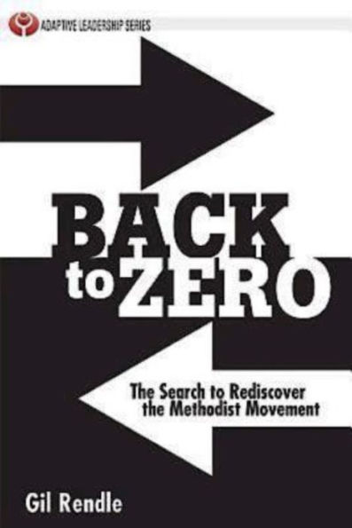 Back to Zero: The Search to Rediscover the Methodist Movement