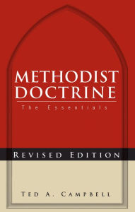 Title: Methodist Doctrine: The Essentials, 2nd Edition, Author: Ted A. Campbell