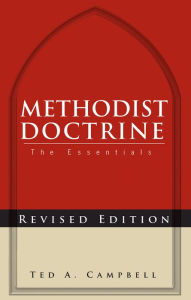 Title: Methodist Doctrine: The Essentials, Revised Edition, Author: Ted A. Campbell