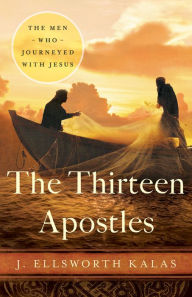 Title: The Thirteen Apostles, Author: J Ellsworth Kalas