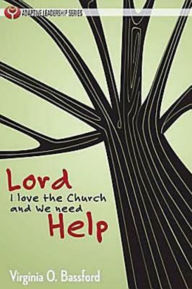 Title: Lord, I Love the Church and We Need Help, Author: Virginia O. Bassford