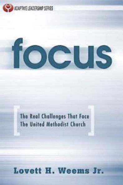 Focus: The Real Challenges That Face The United Methodist Church