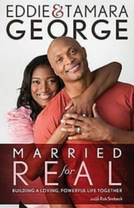 Title: Married for Real: Building a Loving, Powerful Life Together, Author: Tamara George