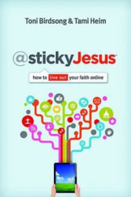 Title: @stickyJesus: How to Live Out Your Faith Online, Author: Toni Birdsong