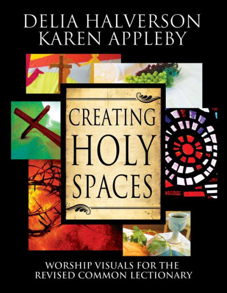 Creating Holy Spaces: Worship Visuals for the Revised Common Lectionary