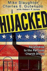 Title: Hijacked: Responding to the Partisan Church Divide, Author: Charles E. Gutenson