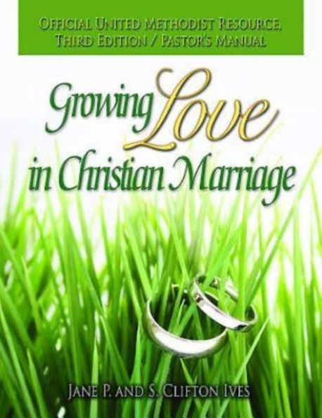 Growing Love Christian Marriage Third Edition - Pastor's Manual