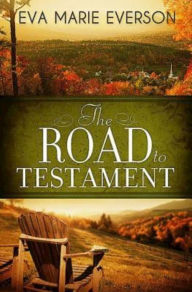 Title: The Road to Testament, Author: Eva Marie Everson