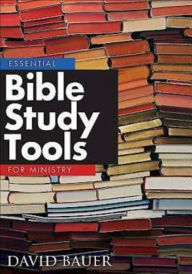 Title: Essential Bible Study Tools for Ministry, Author: David R. Bauer