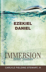 Title: Immersion Bible Studies: Ezekiel, Daniel, Author: Carlyle Fielding Stewart