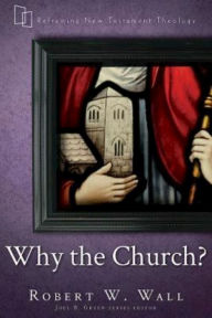 Title: Why the Church?, Author: Robert W. Wall