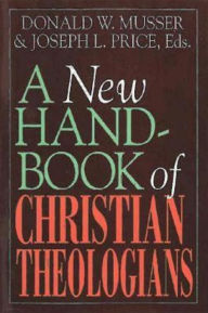 Title: A New Handbook of Christian Theologians, Author: Donald W. Musser