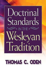 Title: Doctrinal Standards in the Wesleyan Tradition: Revised Edition, Author: Thomas C. Oden