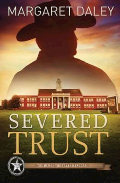 Severed Trust: The Men of the Texas Rangers - Book 4