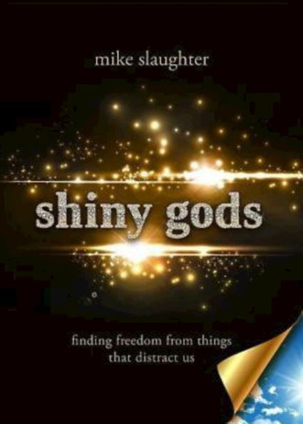 Shiny Gods: Finding Freedom from Things That Distract Us