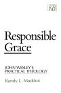 Responsible Grace: John Wesley's Practical Theology